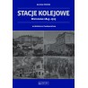 Stacje kolejowe. Warszawa 1845-1915