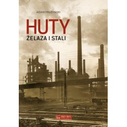 Huty żelaza i stali Adam Frużyński motyleksiazkowe.pl