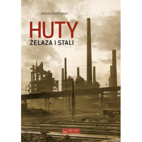 Huty żelaza i stali Adam Frużyński motyleksiazkowe.pl