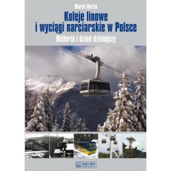 Koleje linowe i wyciągi narciarskie w Polsce. Historia i dzień dzisiejszy Marek Baran motyleksiazkowe.pl