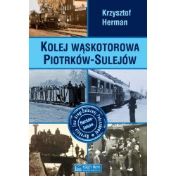 Kolej wąskotorowa Piotrków - Sulejów Krzysztof Marek Herman motyleksiazkowe.pl