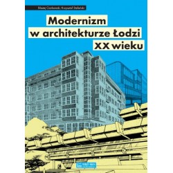 Modernizm w architekturze Łodzi XX wieku Krzysztof Stefański Błażej Ciarkowski motyleksiazkowe.pl