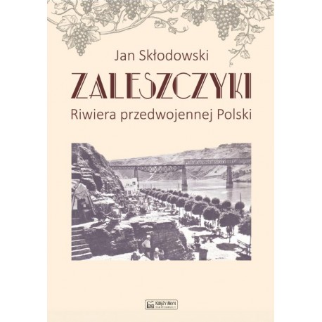 Zaleszczyki. Riwiera przedwojennej Polski Jan Skłodowski motyleksiazkowe.pl