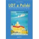 LOT z Polski. Historia narodowego przewoźnika po 1944 roku Tomasz Lachowski motyleksiazkowe.pl
