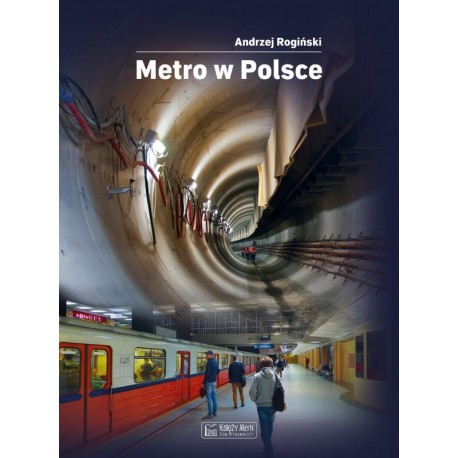 Metro w Polsce Andrzej Rogiński motyleksiazkowe.pl