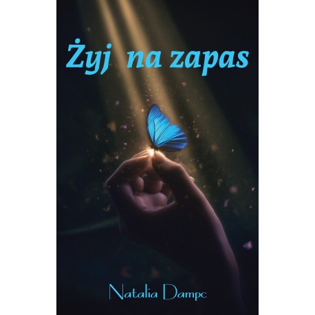 Żyj na zapas Natalia Dampc motyleksiazkowe.pl