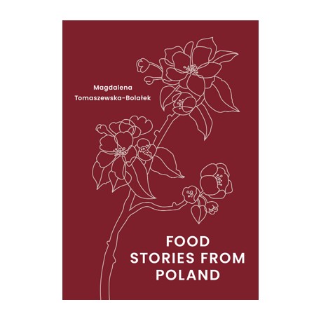 Food Stories from Poland Magdalena Tomaszewska-Bolałek motyleksiazkowe.pl