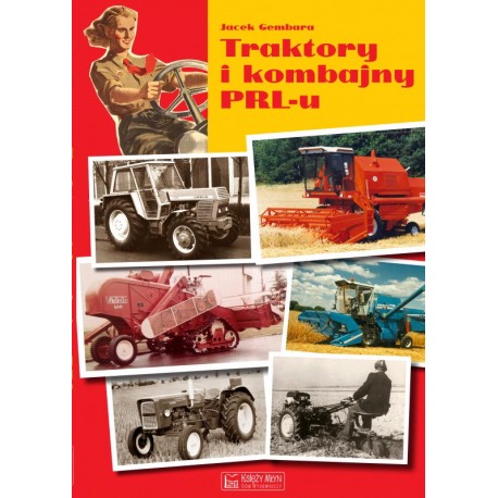 Traktory i kombajny PRL-u Jacek Gembara motyleksiazkowe.pl