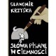 Słowa pisane w ciemności Sławomir Krzyśka motyleksiazkowe.pl
