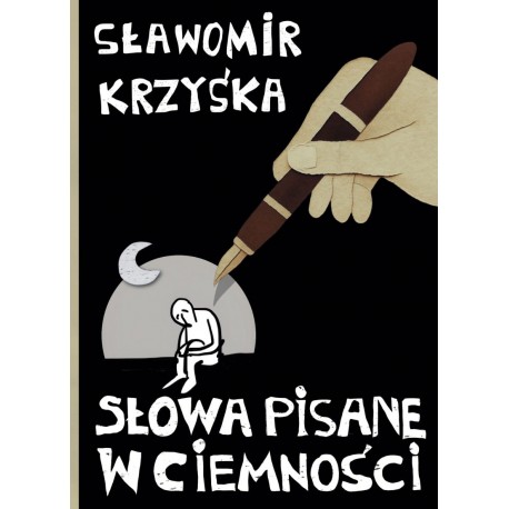 Słowa pisane w ciemności Sławomir Krzyśka motyleksiazkowe.pl