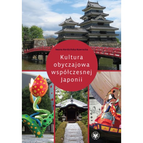 Kultura obyczajowa współczesnej Japonii Iwona Kordzińska-Nawrocka motyleksiazkowe.pl
