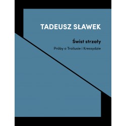 Świst strzały - próby o Troilusie i Kressydzie