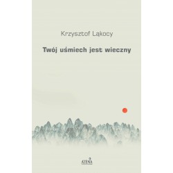 Twój uśmiech jest wieczny Krzysztof Ląkocy motyleksiazkowe.pl