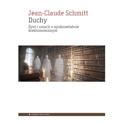 Duchy.  Żywi i umarli w społeczeństwie średniowiecznym Jean-Claude Schmitt motyleksiazkowe.pl