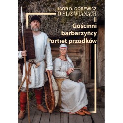 O Słowianach część 2. Gościnni barbarzyńcy. Portret przodków