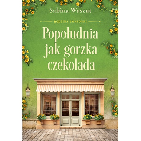 Popołudnia jak gorzka czekolada. Rodzina Consonni Tom 3 Sabina Waszut motyleksiazkowe.pl