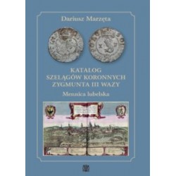 Katalog szelągów koronnych Zygmunta III Wazy Mennica lubelska