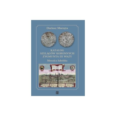Katalog szelągów koronnych Zygmunta III Wazy Mennica lubelska Dariusz Marzęta motyleksiazkowe.pl