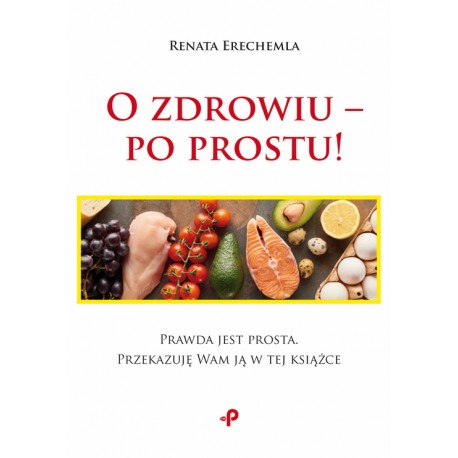 O zdrowiu – po prostu! Renata Erechemla motyleksiazkowe.pl