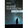 Możesz narodzić się na nowo