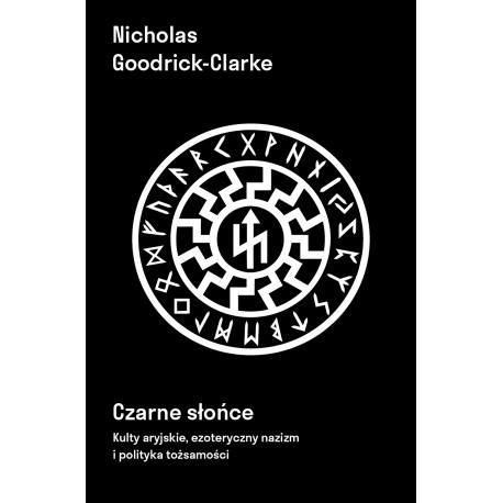 Czarne słońce. Kulty aryjskie, ezoteryczny nazizm i polityki tożsamości Nicholas Goodrick-Clarke motyleksiazkowe.pl