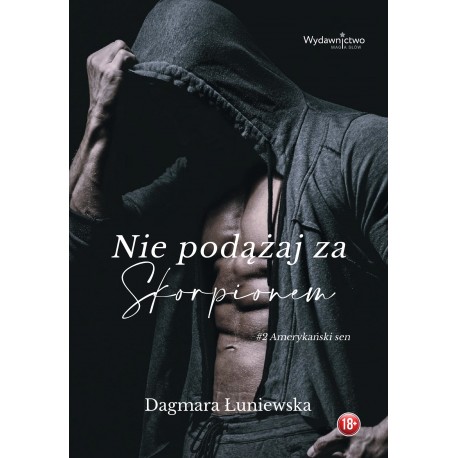 Nie podążaj za Skorpionem. Amerykański sen. TOM II Dagmara Łuniewska motyleksiazkowe.pl