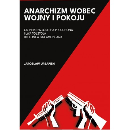Anarchizm wobec wojny i pokoju Jarosław Urbański motyleksiazkowe.pl