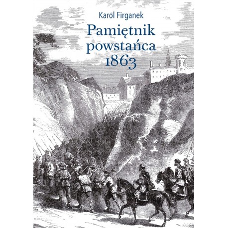 Pamiętnik powstańca 1863 Karol Firganek motyleksiazkowe.pl