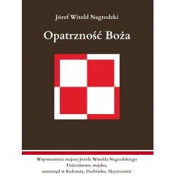 Opatrzność Boża. Wspomnienia majora Józefa Witolda Nagrodzkiego