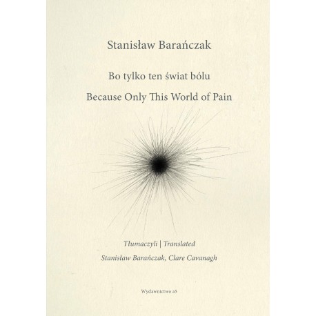 Bo tylko ten świat bólu / Because Only This World of Pain Stanisław Barańczak motyleksiazkowe.pl