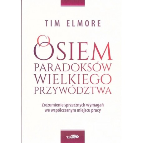 Osiem paradoksów przywództwa Tim Elmore motyleksiazkowe.pl