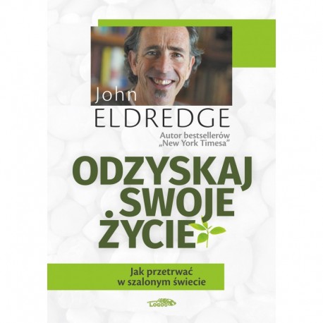 Odzyskaj swoje życie Johna Eldredge motyleksiazkowe.pl