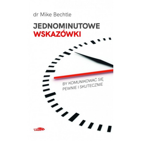 Jednominutowe wskazówki by komunikować sie pewnie i skutecznie Mike Bechtle motyleksiazkowe.pl