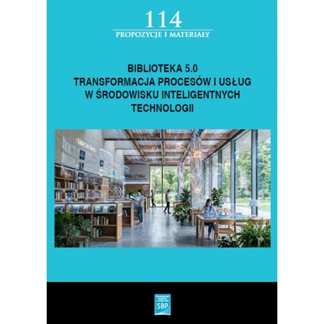 Biblioteka 5.0 transformacja procesów i usług w środowisku inteligentnych technologii Małgorzata Kowalska-Chrzanowska motyleksia