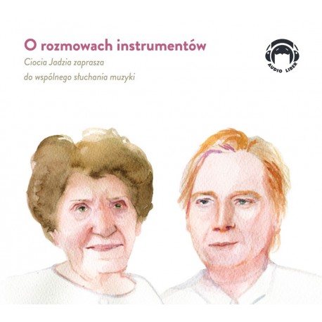 O ROZMOWACH INSTRUMENTÓW Ciocia Jadzia zaprasza do wspólnego słuchania muzyk AUDIOBOOKS MP3