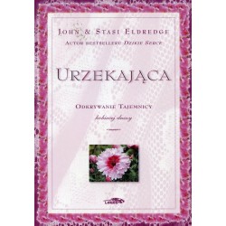 Urzekająca - odkrywanie tajemnicy kobiecej duszy