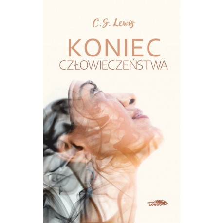 Koniec człowieczeństwa C. S. Lewis motyleksiazkowe.pl