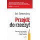 Przejdź do rzeczy. Doprecyzuj swój przekaz, aby twoje słowa miały znaczenie Joel Schwartzberg  motyleksiazkowe.pl