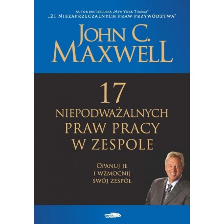 17 niepodważalnych praw pracy w zespole John C. Maxwell motyleksiazkowe.pl