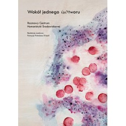 Wokół jednego (u)tworu. Rozmowy Centrum Humanistyki Środowiskowej