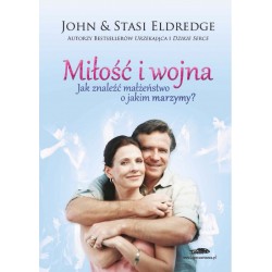 Miłość i wojna. Jak znaleźć małżeństwo o jakim marzymy?