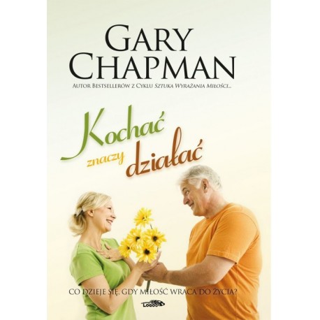 Kochać znaczy działać Gary Chapman motyleksiazkowe.pl