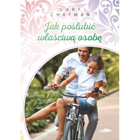 Jak poślubić właściwą osobę Gary Chapman motyleksiazkowe.pl