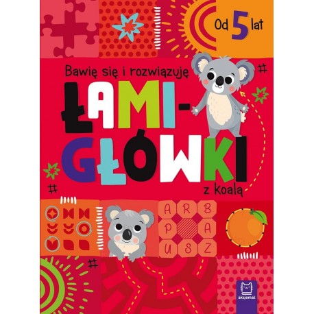 Bawię się i rozwiązuję. Łamigłówki z koalą. Od 5 lat Praca zbiorowa motyleksiazkowe.pl
