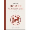 Homer nad Bałtykiem. O północnoeuropejskim pochodzeniu Iliady i Odysei