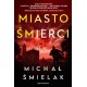 Miasto Śmierci Michał Śmielak motyleksiazkowe.pl