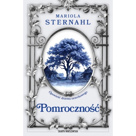 Opowieść drzewa orzechowego. Pomroczność Mariola Sternahl motyleksiazkowe.pl