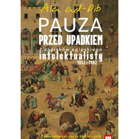 Pauza przed upadkiem. Z zapisków egipskiego intelektualisty (1952–1982) Ala ad-Dib motyleksiazkowe.pl