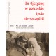 Za ojczyznę w potrzebie życia nie szczędzę Jan Gołdasz motyleksiazkowe.pl