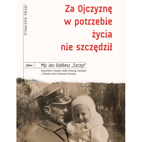 Za ojczyznę w potrzebie życia nie szczędzę Jan Gołdasz motyleksiazkowe.pl